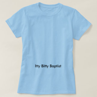 Itty Bitty baptistiskt T-shirt