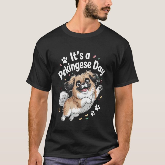 Itu2019s A Pekingese Day Funny Cute Lap Toy Dog Mo T Shirt (Framsida)