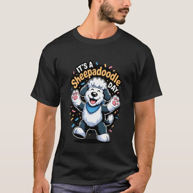 Itu2019s A Sheepadoodle Day Funny Doodle Cross Pet T Shirt (Framsida)