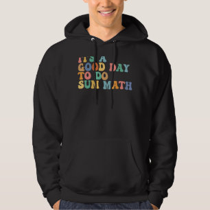 Itu2019s en Bra dag för att göra summan matematik Hoodie