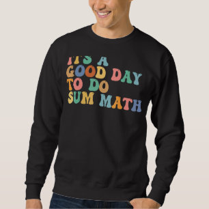 Itu2019s en Bra dag för att göra summan matematik Lång Ärmad Tröja