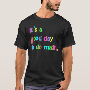 Itu2019s en Bra dag för att göra summan matematik T Shirt