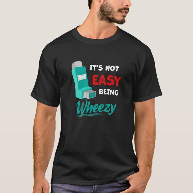 Itu2019s Not Easy Being Wheezy  Asthma Inhaler Awa T Shirt (Framsida)