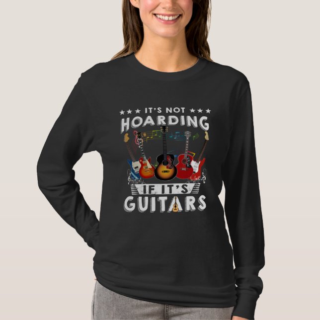 Itu2019s Not Hoarding If Itu2019s Guitars Musician T Shirt (Framsida)