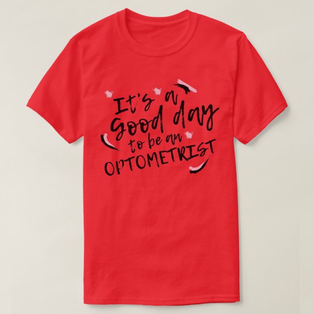 Itx27s A Good Day To Be An Optometrist T Shirt (Design framsida)
