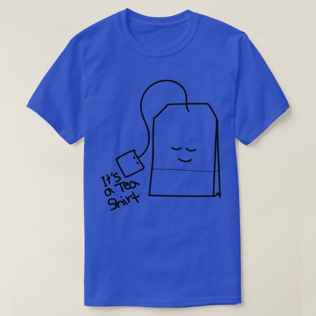 Itx27s a Tea 6 T Shirt (Design framsida)
