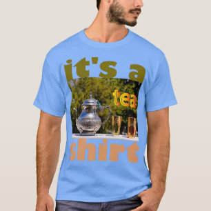 Itx27s a Tea Shirt 43 T