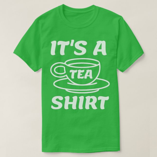 Itx27s A Tea Shirt 46 T Shirt (Design framsida)