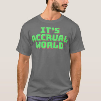 Itx27s Accrual World 11 T Shirt
