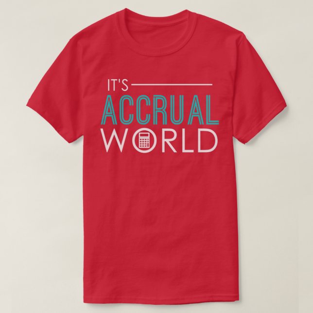 Itx27s Accrual World Funny Accounting Accounta T Shirt (Design framsida)