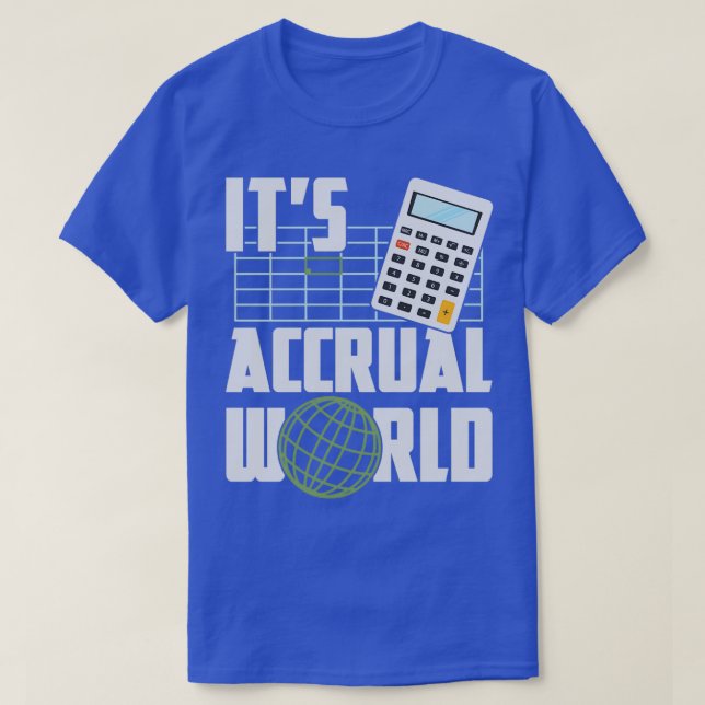 Itx27s Accrual World Funny Accounting Accounta T Shirt (Design framsida)