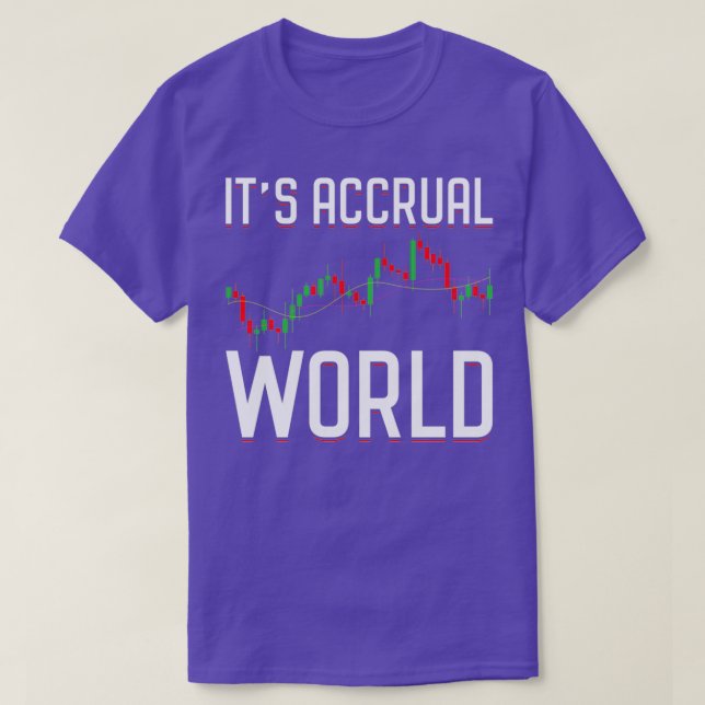 Itx27s Accrual World Funny Accounting Accountant C T Shirt (Design framsida)