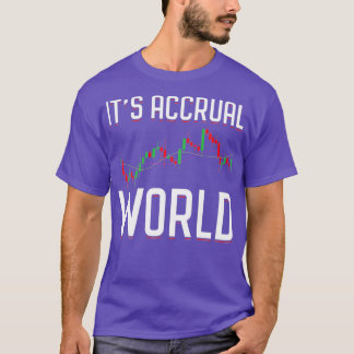 Itx27s Accrual World Funny Accounting Accountant C T Shirt