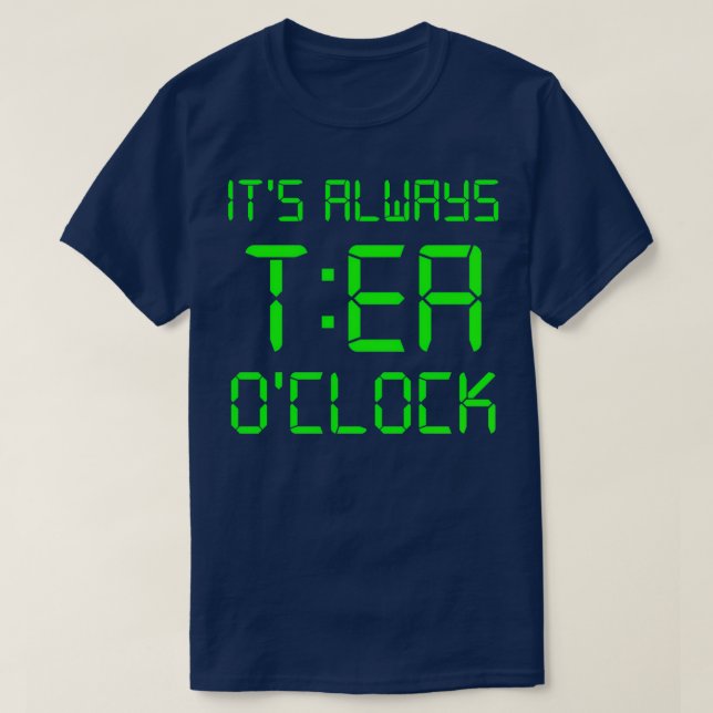 Itx27s alltid TEA Ox27-klocka T Shirt (Design framsida)