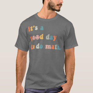 Itx27s Bra Dag för matematik 2 T Shirt