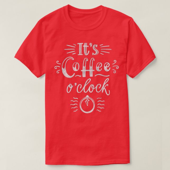 Itx27s Kaffe O Clock T Shirt (Design framsida)