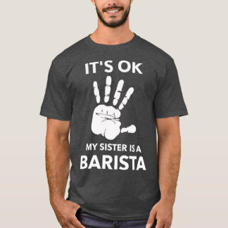 ITx27S MY SISTER ÄR EN BARISTA T Shirt