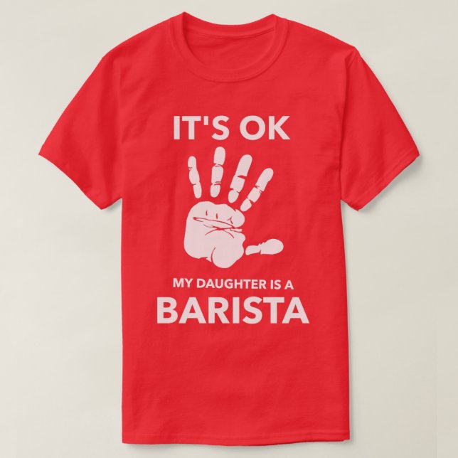 ITx27S OK MY DAUGHTER ÄR EN BARISTA T Shirt (Design framsida)