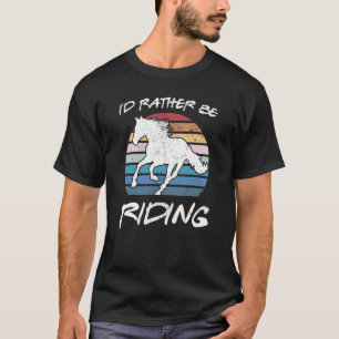 Iu2019d ska i stället vara Riding Horse Equestrian T Shirt