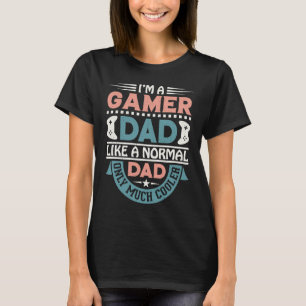 Iu2019m a Gamer Pappa som Normal Pappa Endast myck T Shirt