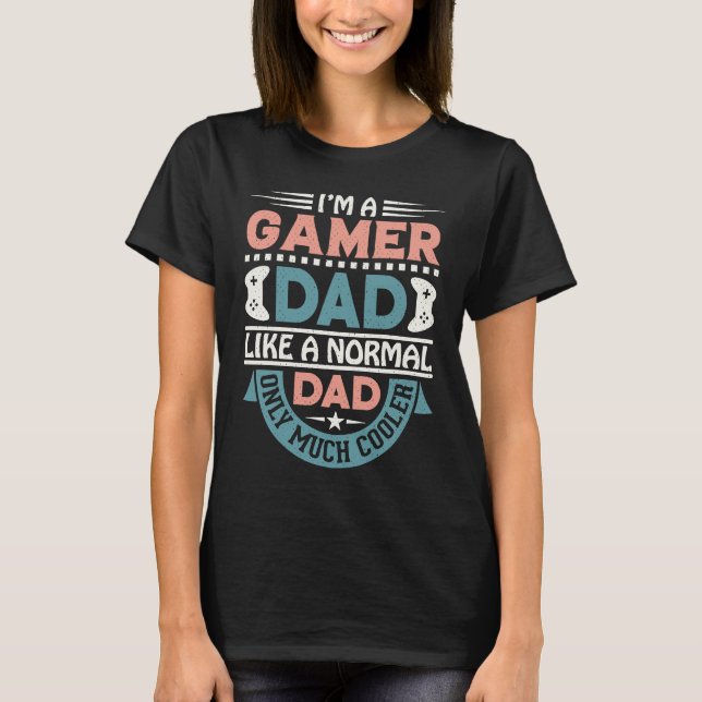 Iu2019m a Gamer Pappa som Normal Pappa Endast myck T Shirt (Framsida)