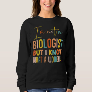 Iu2019m är ingen biolog, men jag vet vad en kvinna t shirt