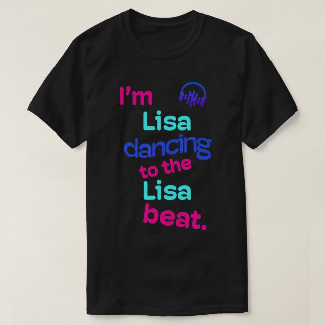 Iu2019m Dancing to Lisa Beats First Namn Lisa danc T Shirt (Design framsida)