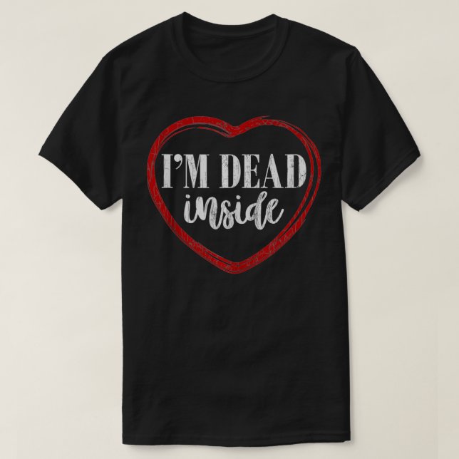 Iu2019m Dead Inside Valentines day Singles Funny G T Shirt (Design framsida)