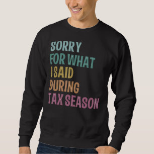Iu2019m Förlåt för vad jag sa under beskattningssä Lång Ärmad Tröja