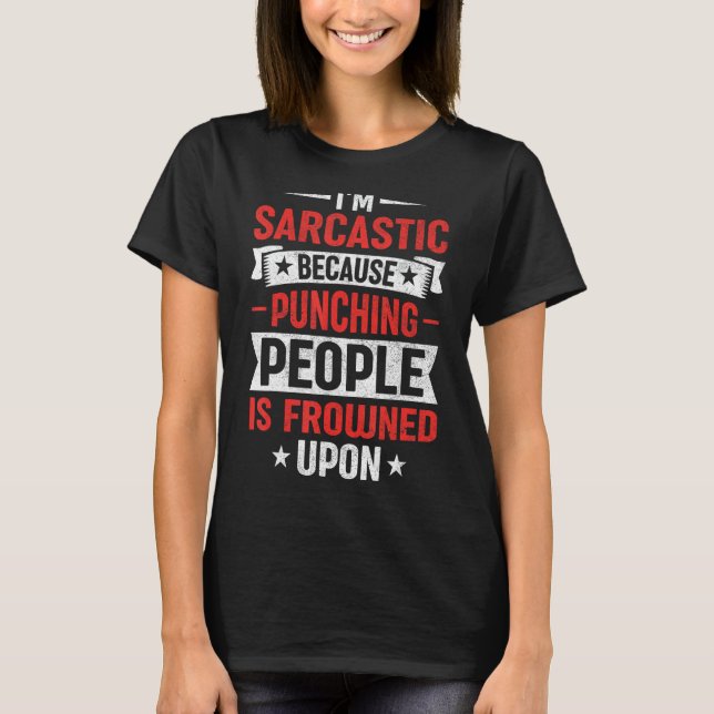 Iu2019m Sarcastic eftersom Slående människor är fr T Shirt (Framsida)