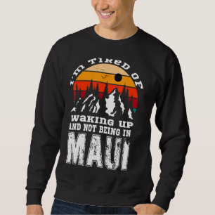 Iu2019m trött på vaknande och inte i Maui V Lång Ärmad Tröja