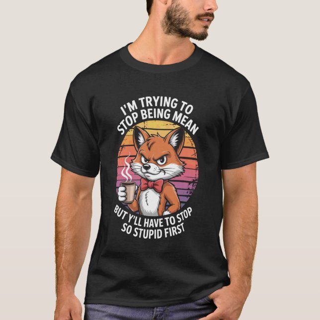 Iu2019M Trying to Stop Being Mean Cool Fox Retro T Shirt (Framsida)