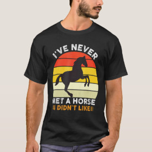 Iu2019ve mötte aldrig en häst i Didnu2019t som kol T Shirt