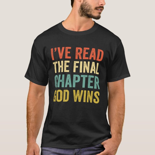 Iu2019ve Read The Final Chapter God Wins Christian T Shirt (Framsida)