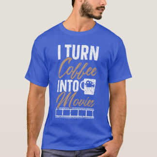 Iurn Coffee in to Movies Film Director Filmmade f T Shirt