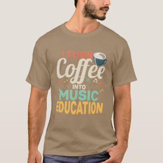 Iurn Coffee Into Music Education School Musice fri T Shirt