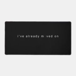 I've Already Moved On Black Minimalist Desk Block