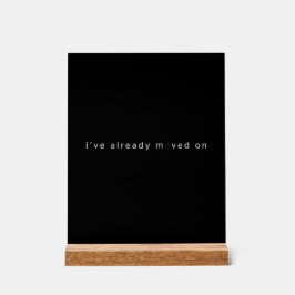 I've Already Moved On Black Minimalist Desk Block