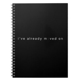 I've Already Moved On Minimalist Black Notebook Anteckningsbok