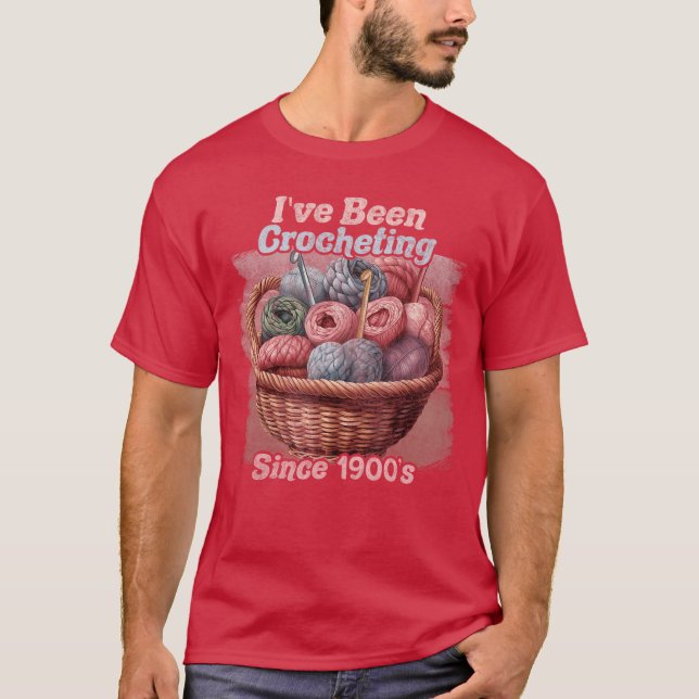 Ive Been Crocheting Sincehe 1900s Funny Crochet Wo T Shirt (Framsida)