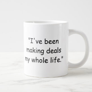 I've Been Making Deals My Whole Life Trump Mug Jumbo Mugg