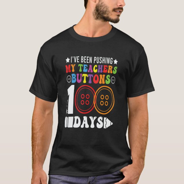 I've Been Pushing My Teachers Buttons 100 Days Tea T Shirt (Framsida)