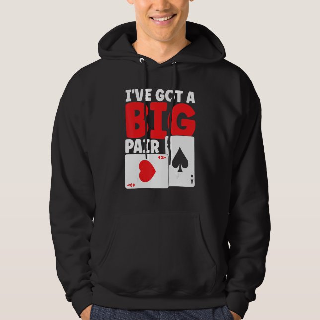 I've Got A Big Pair Bluffing Pot Playing Cards Gif Hoodie (Framsida)