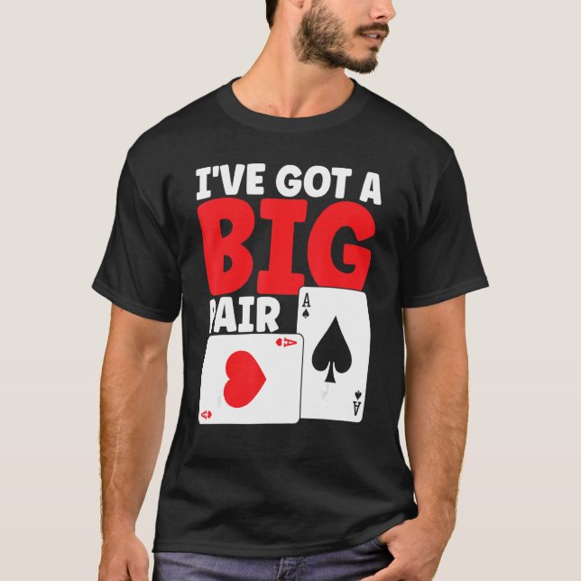 I've Got A Big Pair Bluffing Pot Playing Cards Gif T Shirt (Framsida)