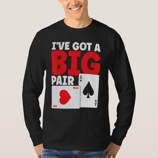 I've Got A Big Pair Bluffing Pot Playing Cards Gif T Shirt (Framsida)