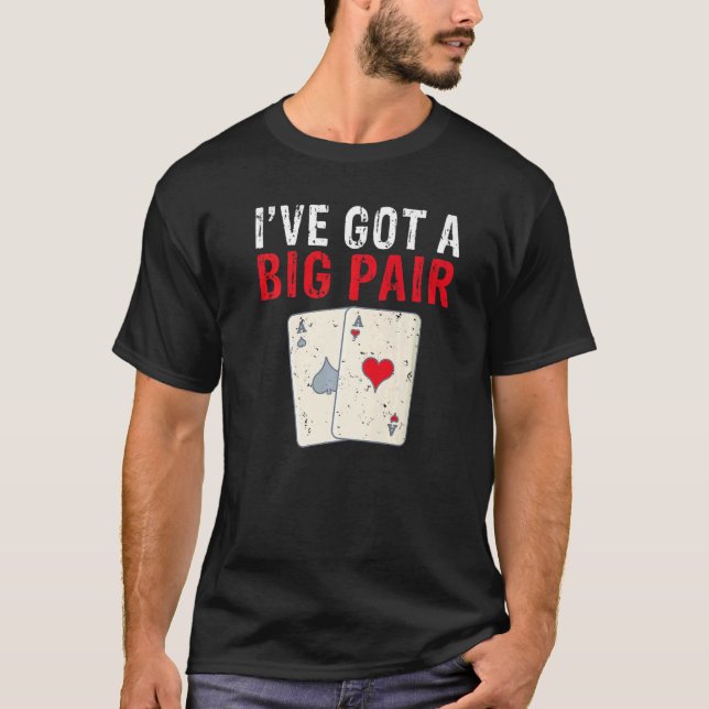 Ive got a Big Pair Game Playing Cards Poker Premiu T Shirt (Framsida)