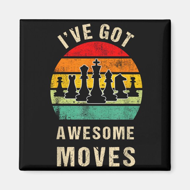 I've Got Awesome Moves Chess Player Funny Chess Pl Magnet (Framsidan)