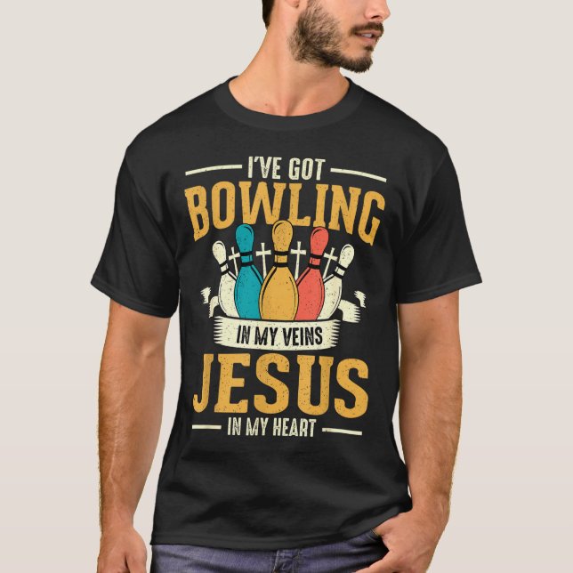 I've Got Bowling In My Veins Jesus In My Heart  T Shirt (Framsida)