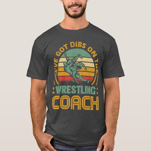 Ive Got Dibs Onhe Wrestling Coach Funny Coach Wife T Shirt (Framsida)