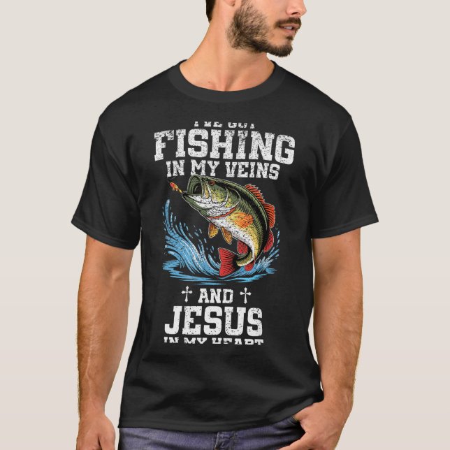 I've Got Fishing In My Veins And Jesus In My Heart T Shirt (Framsida)